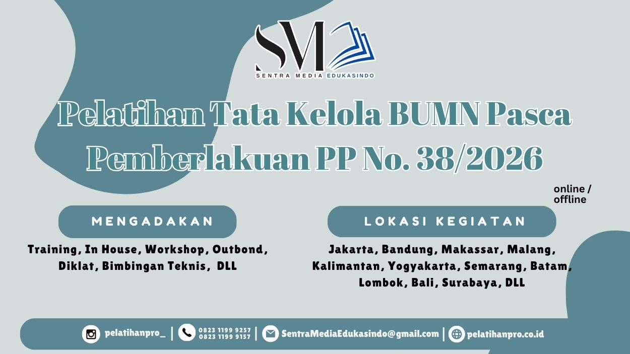 Pelatihan Tata Kelola BUMN Pasca PP No. 38/2026 untuk memahami perubahan regulasi, governance, pengawasan, manajemen risiko, dan kepatuhan BUMN.